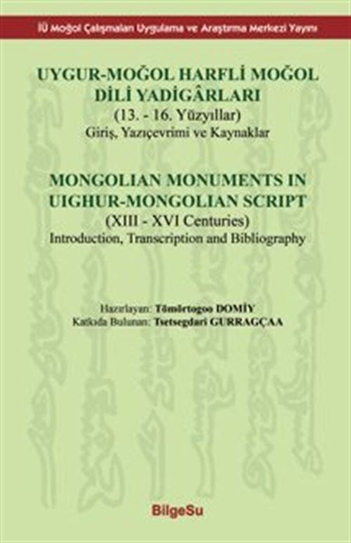 Uygur-Moğol Harfli Moğol Dili Yadigarları / : (13. - 16. Yüzyıllar) Yazı çevrimi ve Kaynaklar / Kolektif
