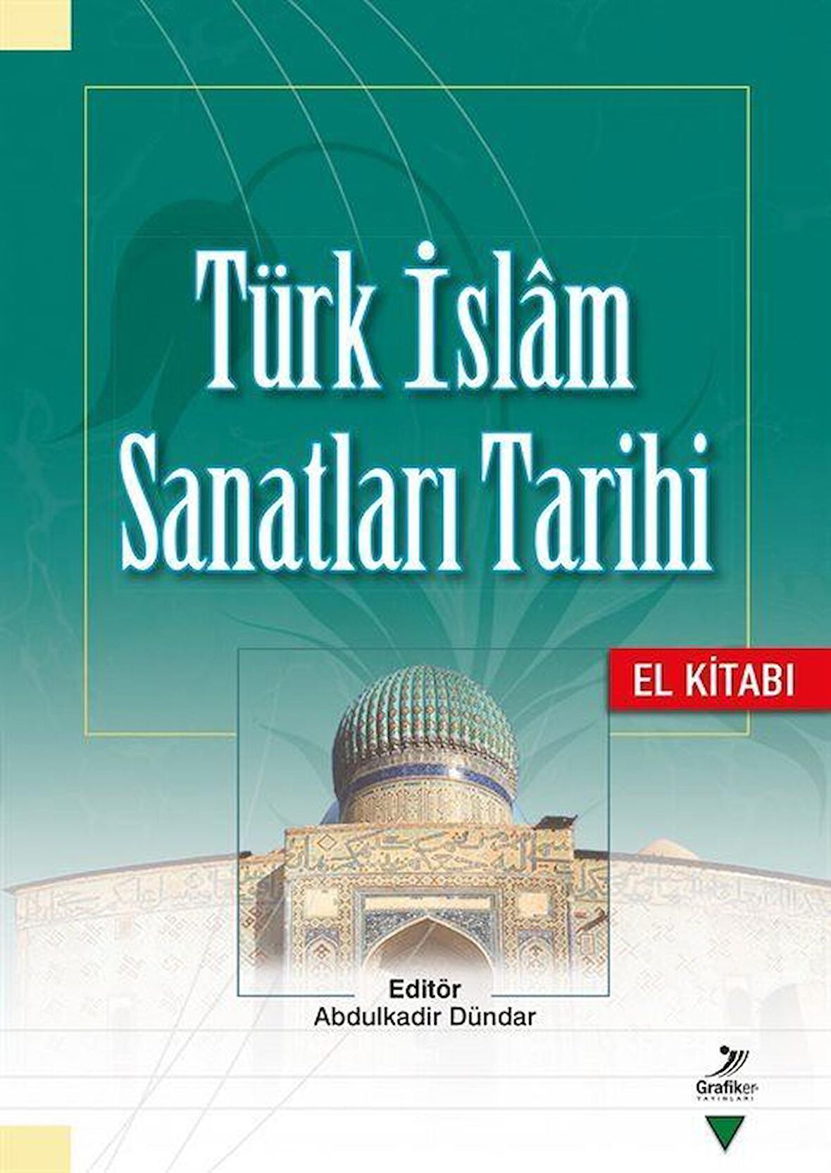 Türk İslam Sanatları Tarihi - El Kitabı