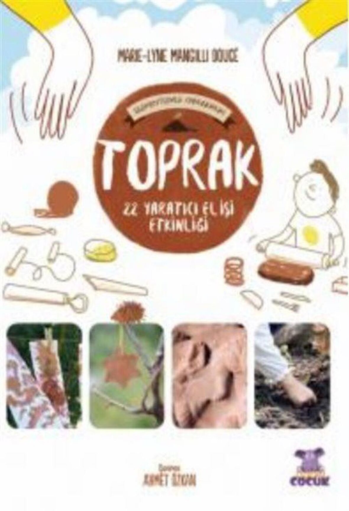 Toprak - Elementlerle Oynuyorum - 24 Yaratıcı El İşi Etkinliği