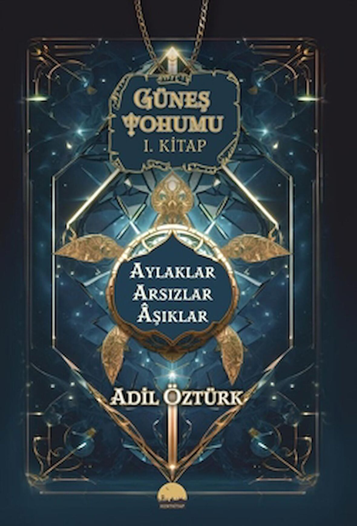 Güneş Tohumu I. Kitap - Aylaklar Arsızlar Aşıklar