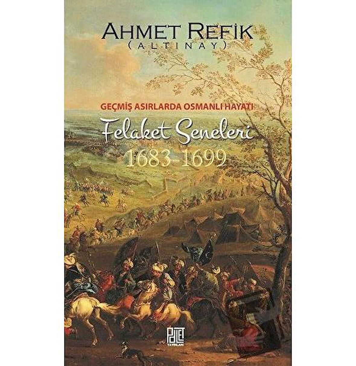 Geçmiş Asırlarda Osmanlı Hayatı Felaket Seneleri (1683-1699)