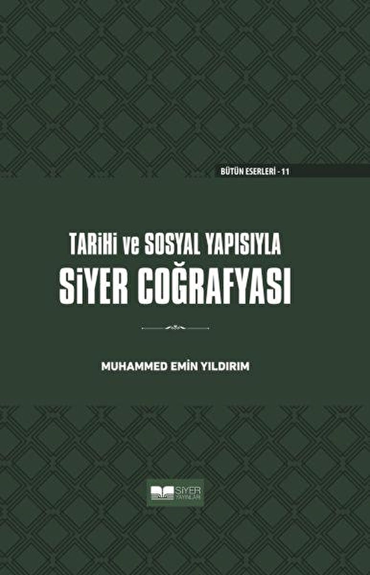 Tarihi ve Sosyal Yapısıyla Siyer Coğrafyası (Ciltli)