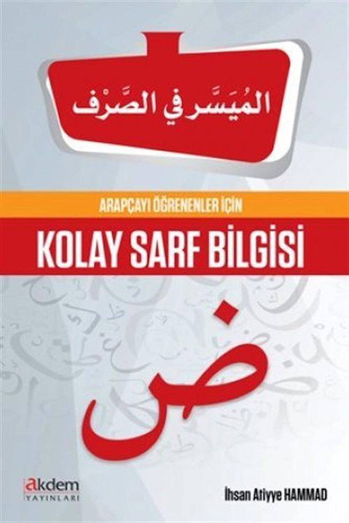 Arapçayı Öğrenenler İçin Kolay Sarf Bilgisi