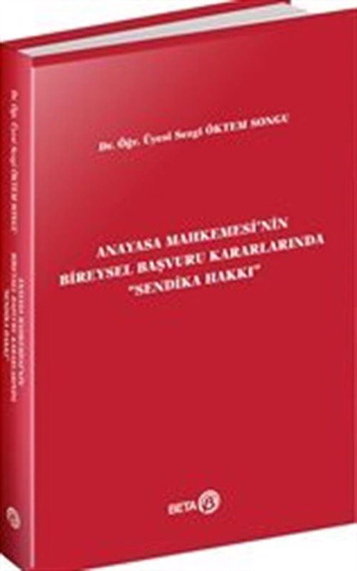 Anayasa Mahkemesi'nin Bireysel Başvuru Kararlarında Sendika Hakkı