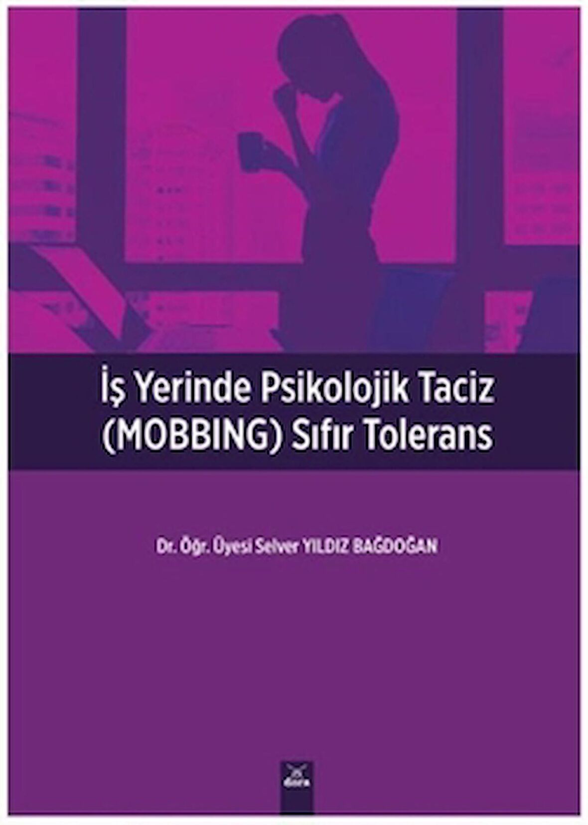 İşyerinde Psikolojik Taciz (MOBBING) Sıfır Tolerans