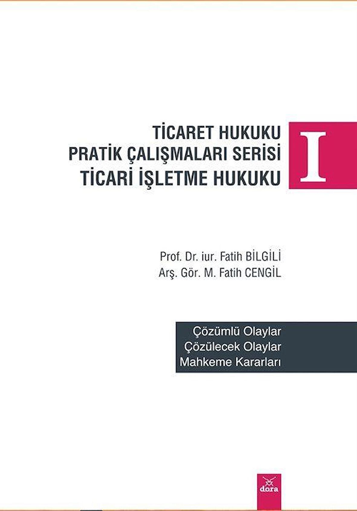 Ticaret Hukuku Pratik Çalışmaları Serisi Ticaret İşletme Hukuku 1