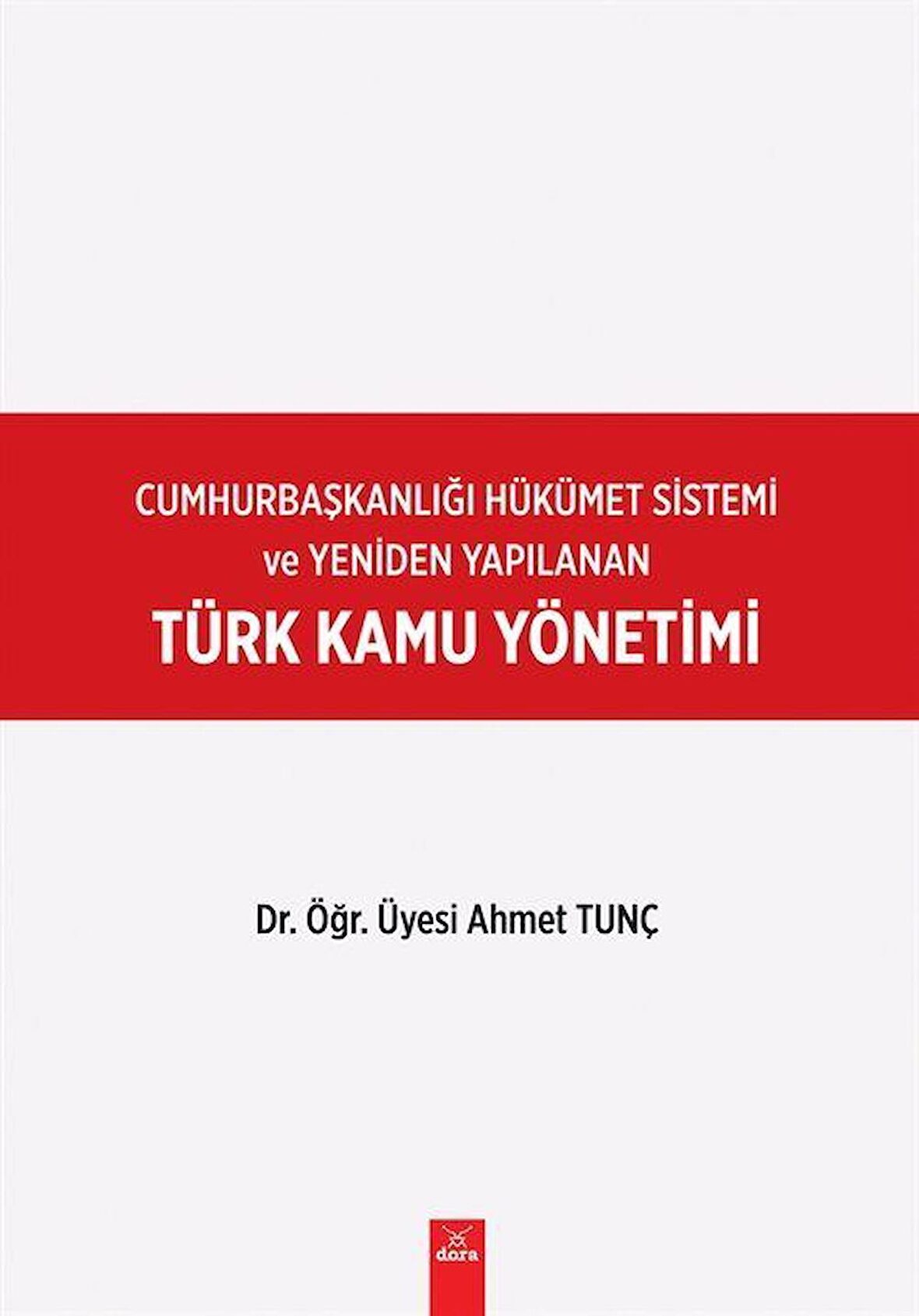 Cumhurbaşkanlığı Hükümet Sistemi ve Yeniden Yapılanan Türk Kamu Yönetimi