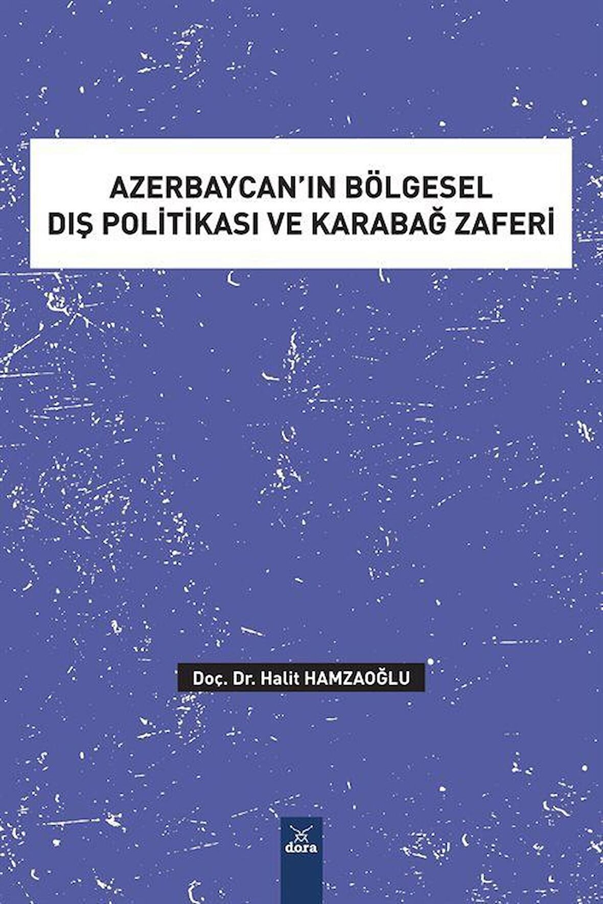 Azerbaycan’ın Bölgesel Dış Politikası ve Karabağ Zaferi