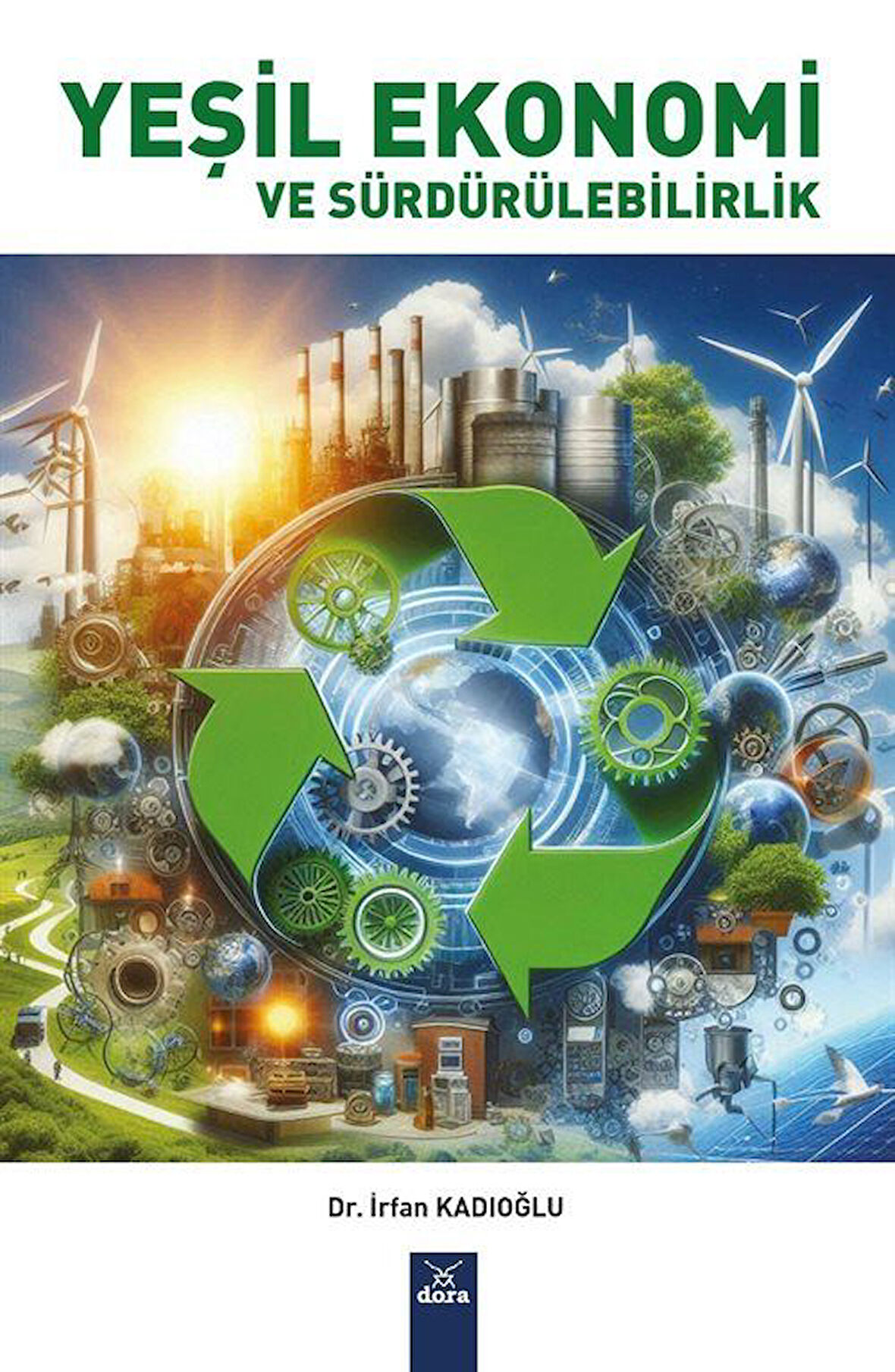 Yeşil Ekonomi ve Sürdürülebilirlik / Dr. İrfan Kadıoğlu