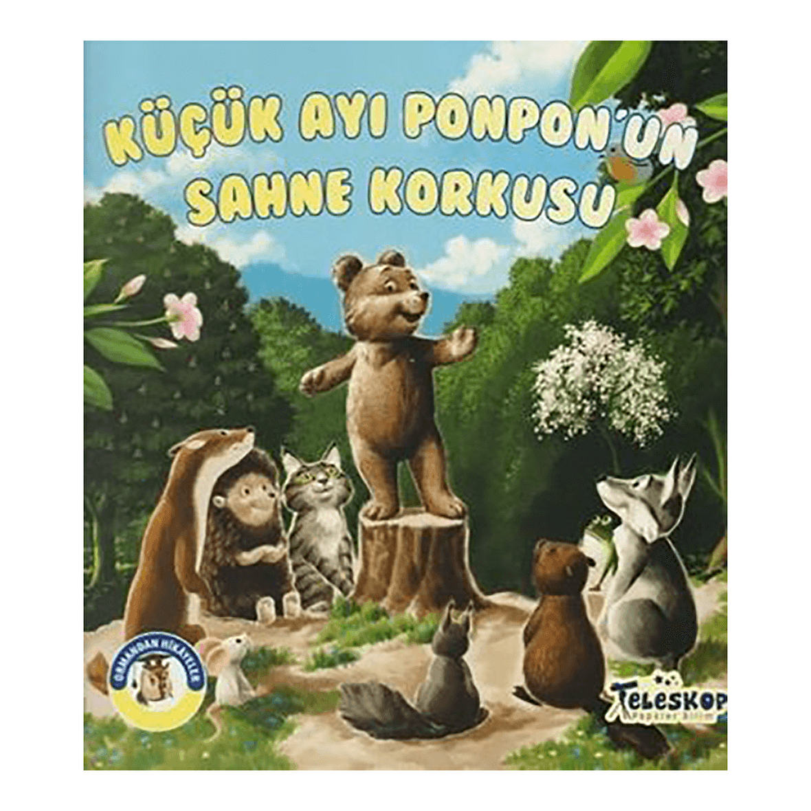 Küçük Ayı Ponpon'un Sahne Korkusu - Ormandan Hikayeler