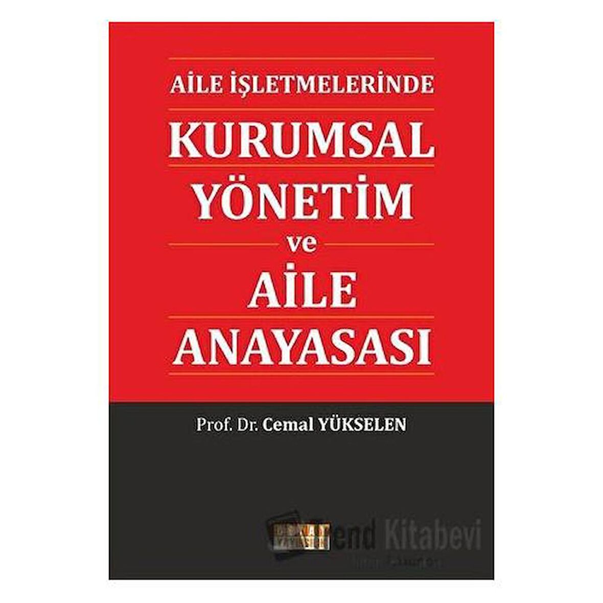 Aile İşletmelerinde Kurumsal Yönetim ve Aile Anayasası / Prof. Dr. Cemal Yükselen