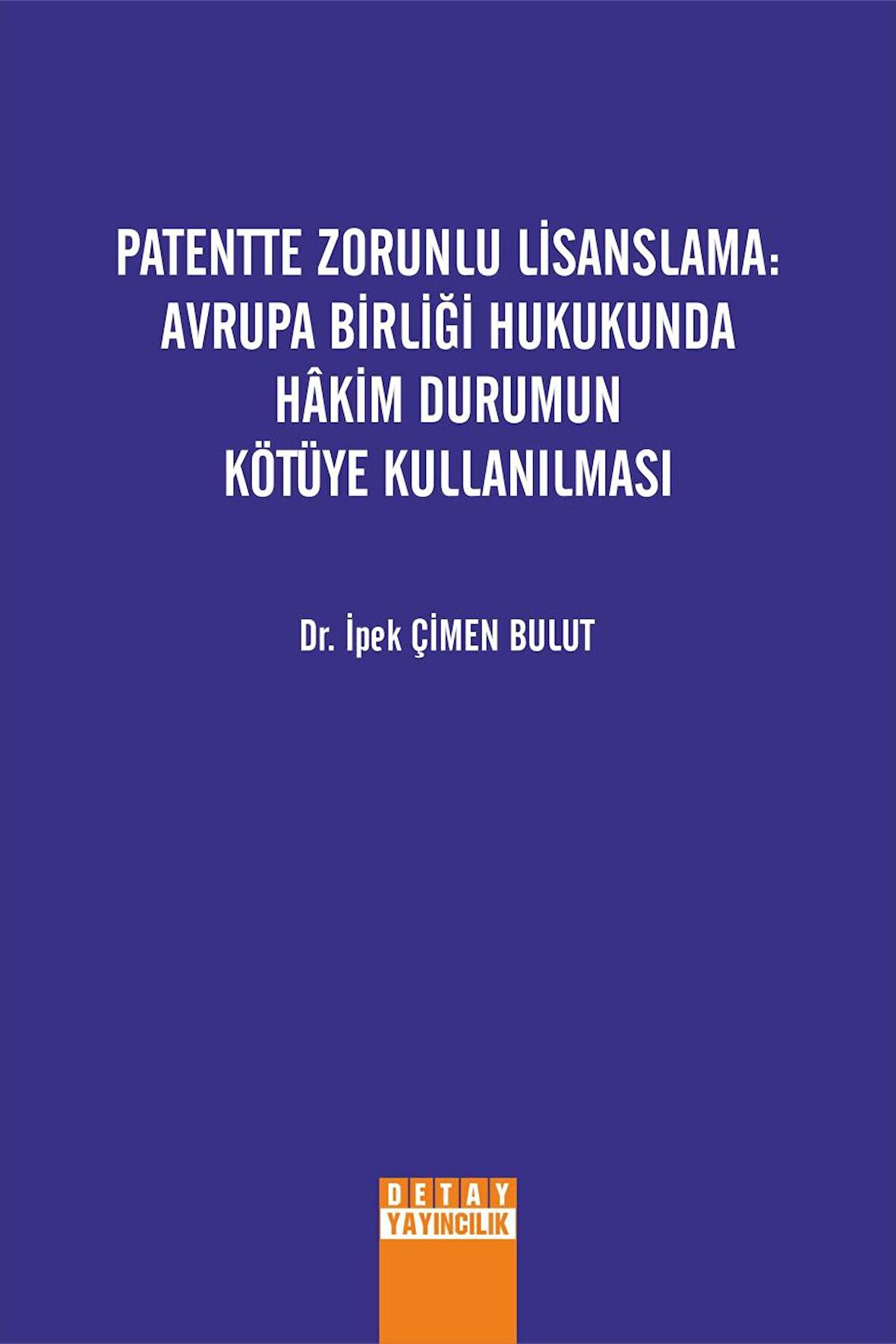 Patentte Zorunlu Lisanslama: Avrupa Birliği Hukukunda Hakim Durumun Kötüye Kullanılması