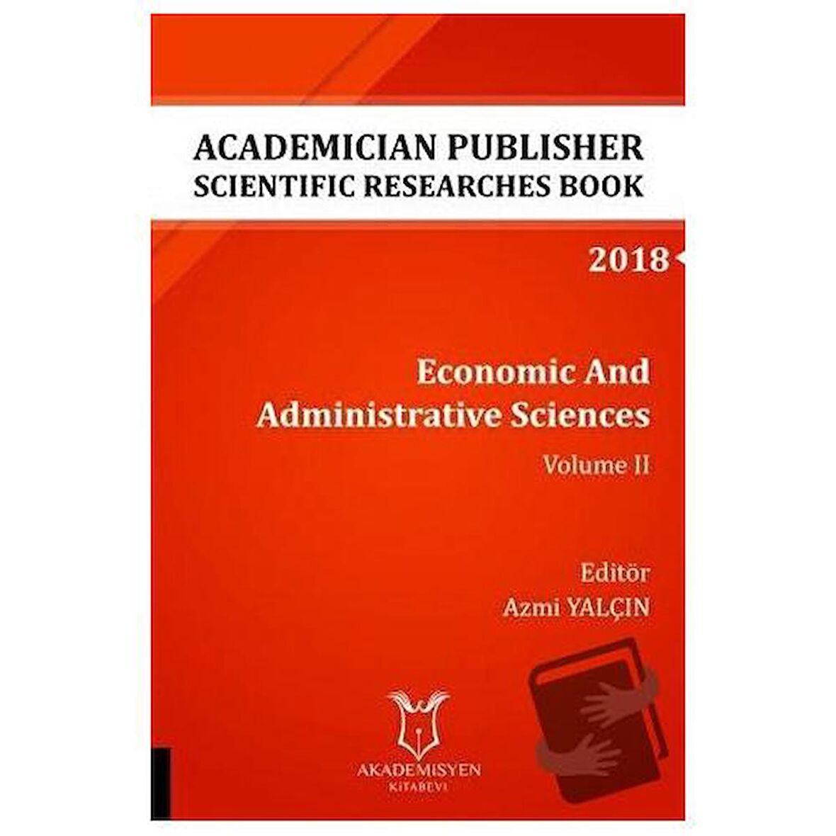 Economic And Administrative Sciences - Volume II (AYBAK 2018 Eylül)
