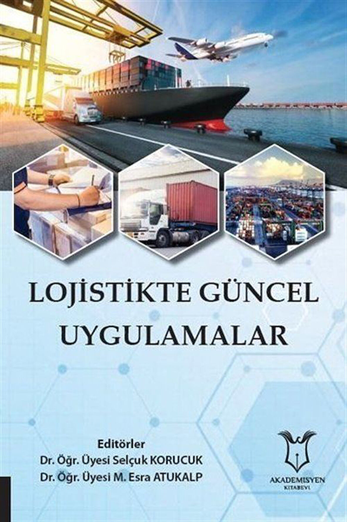 Lojistikte Güncel Uygulamalar / Dr. Selçuk Korucuk