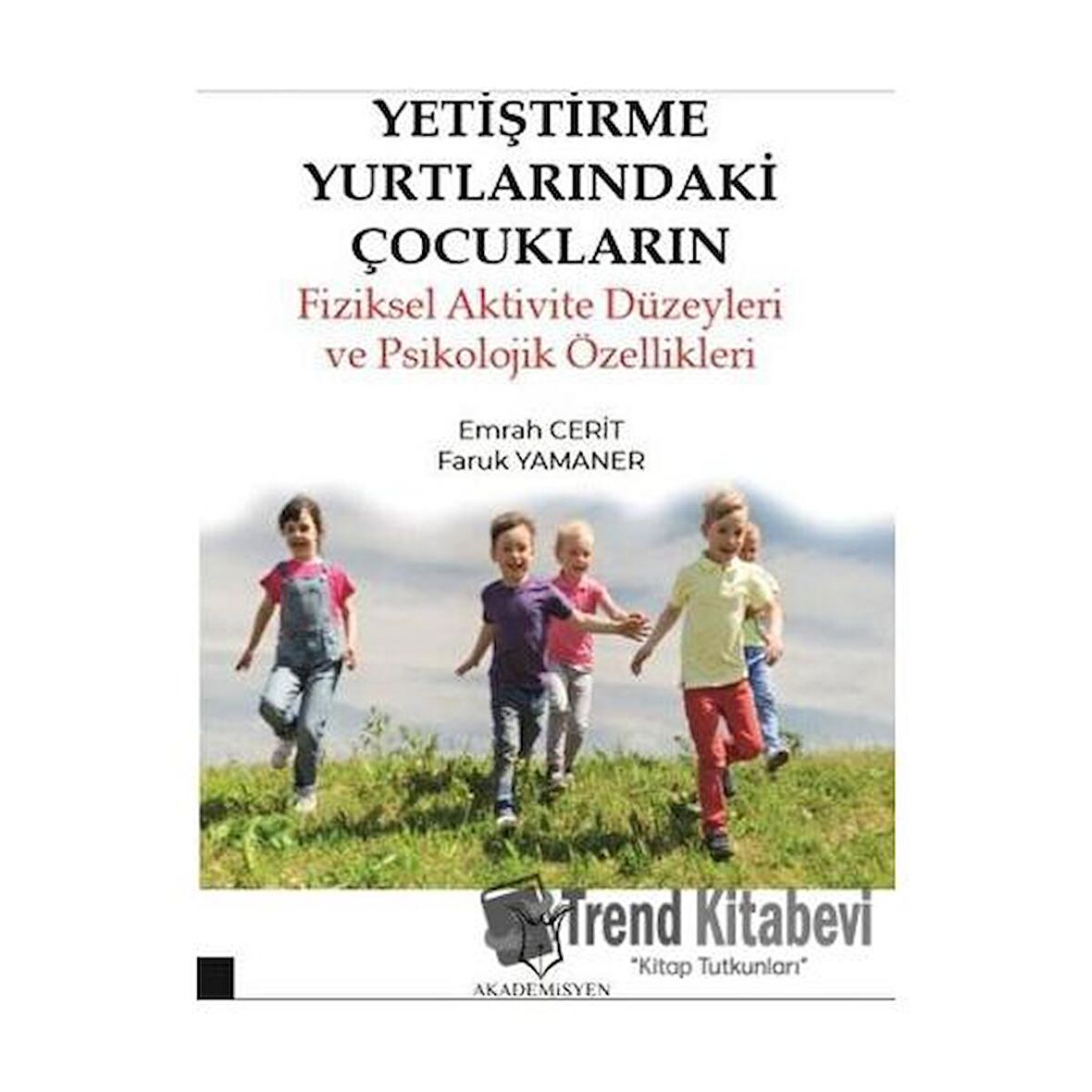 Yetiştirme Yurtlarındaki Çocukların Fiziksel Aktivite Düzeyleri ve Psikolojik Özellikleri