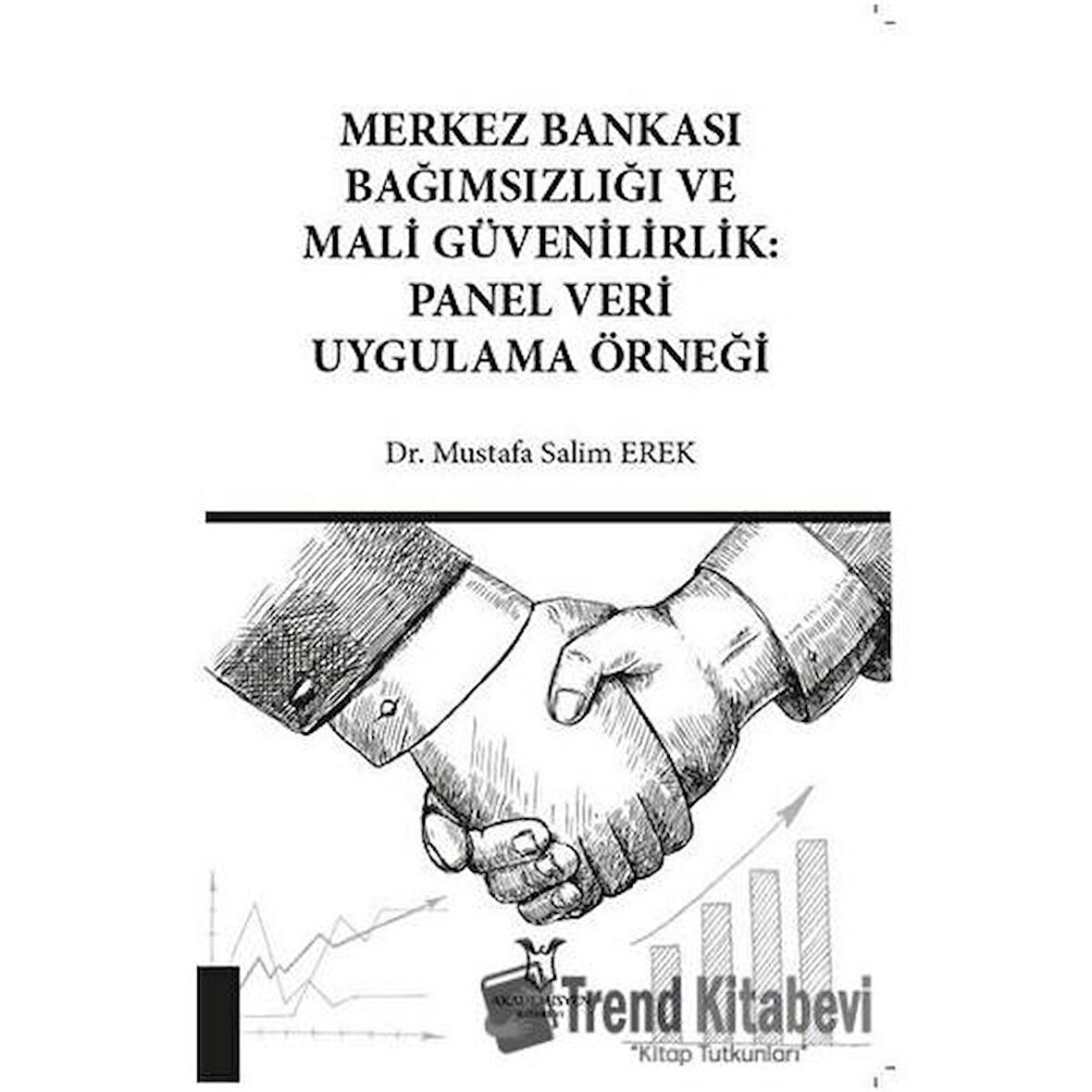 Merkez Bankası Bağımsızlığı ve Mali Güvenilirlik: Panel Veri Uygulama Örneği