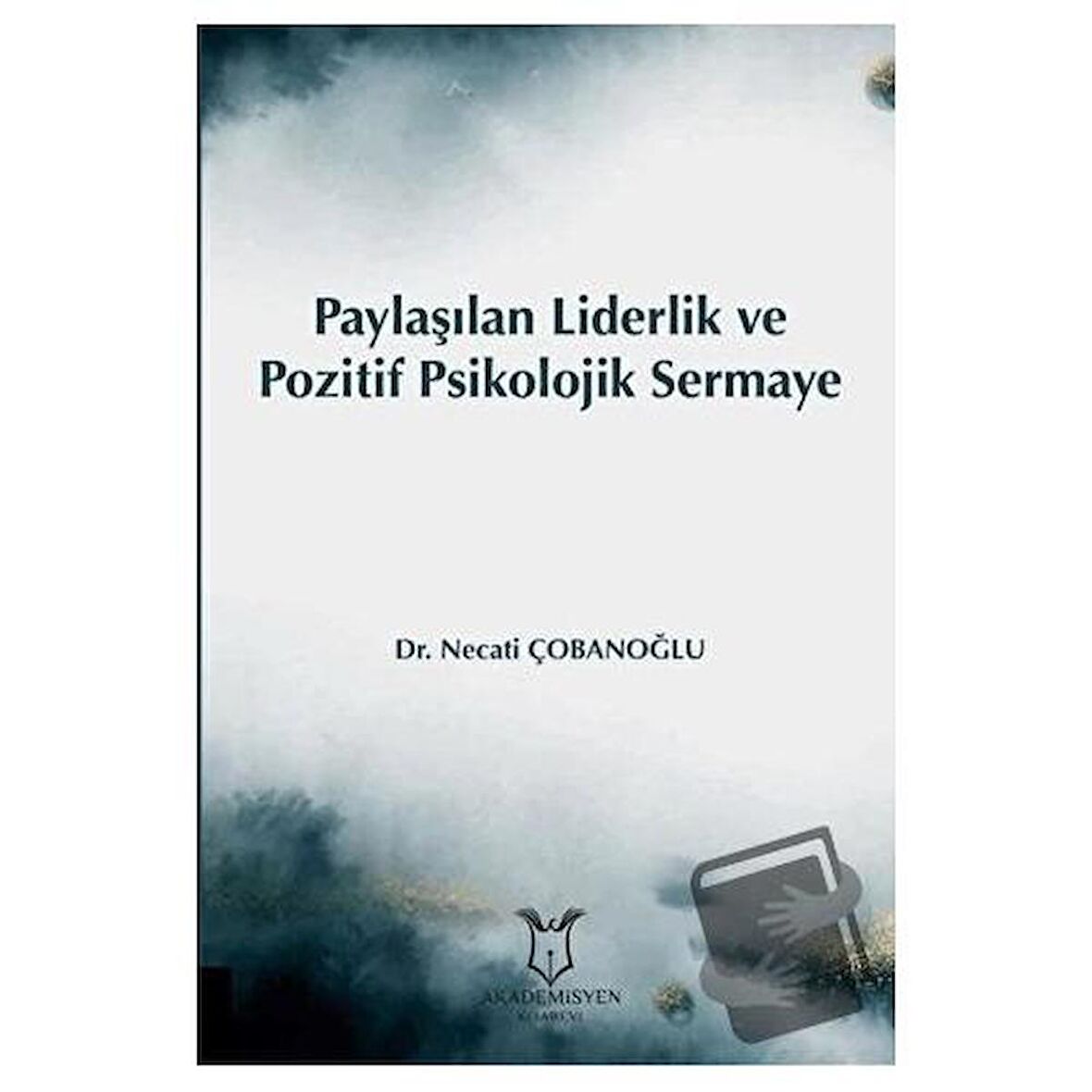 Paylaşılan Liderlik ve Pozitif Psikolojik Sermaye
