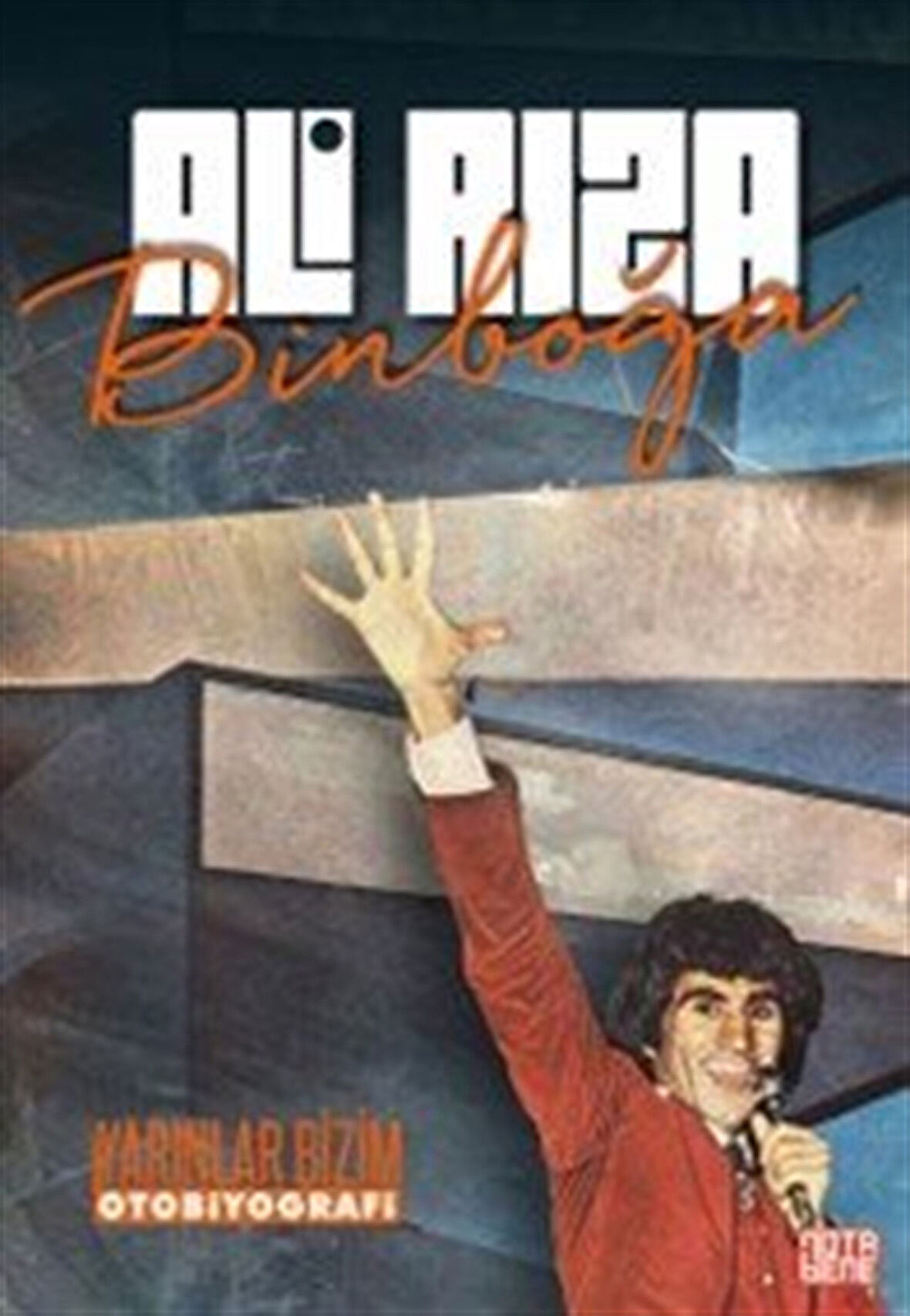 Ali Rıza Binboğa & Yarınlar Bizim Otobiyografi / Ali Rıza Binboğa