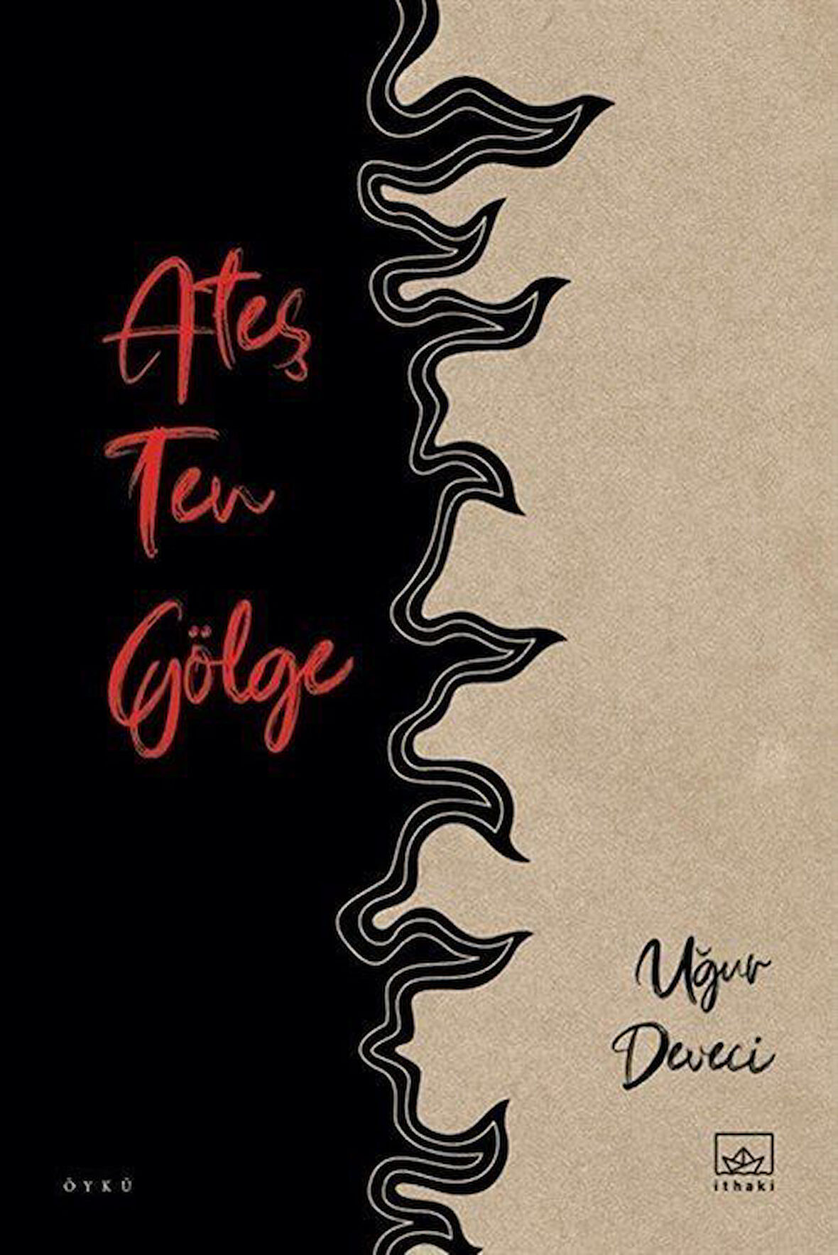 Ateş Ten Gölge / Uğur Deveci