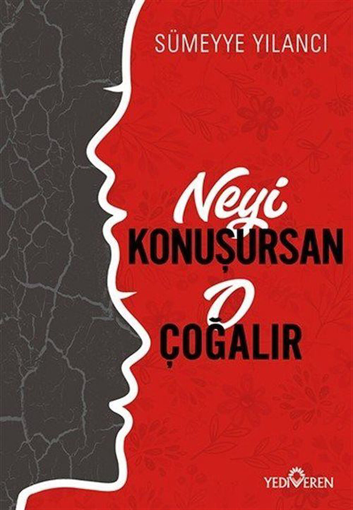Neyi Konuşursan O Çoğalır / Sümeyye Yılancı