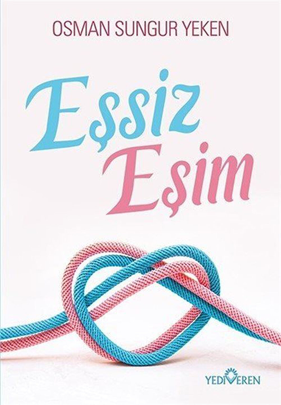 Eşsiz Eşim / Osman Sungur Yeken