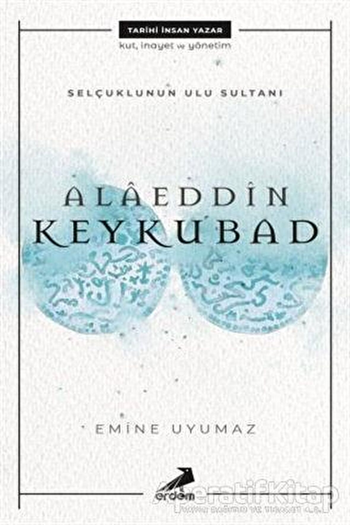 Selçuklunun Ulu Sultanı - Alaeddin Keykubad