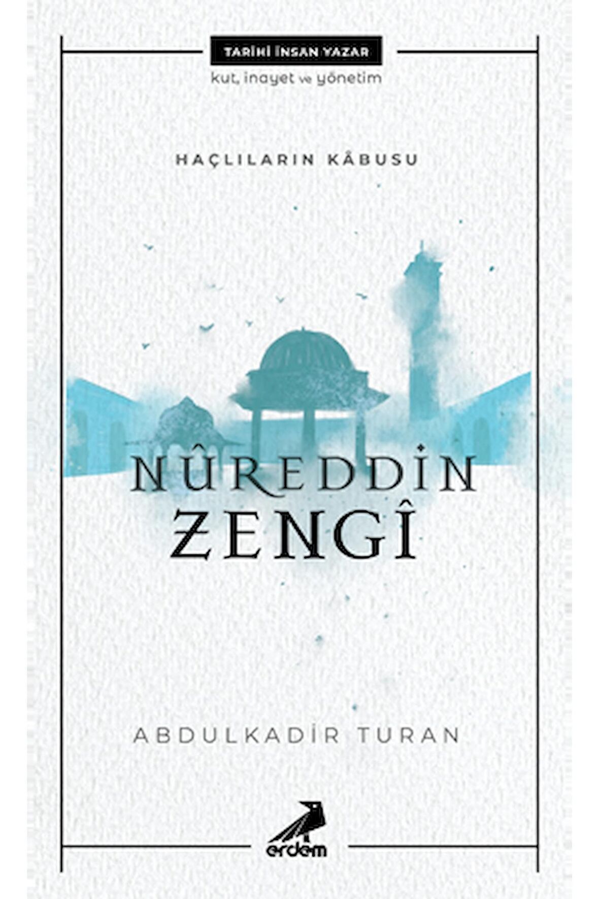 Nureddin Zengi - Haçlıların Kabusu