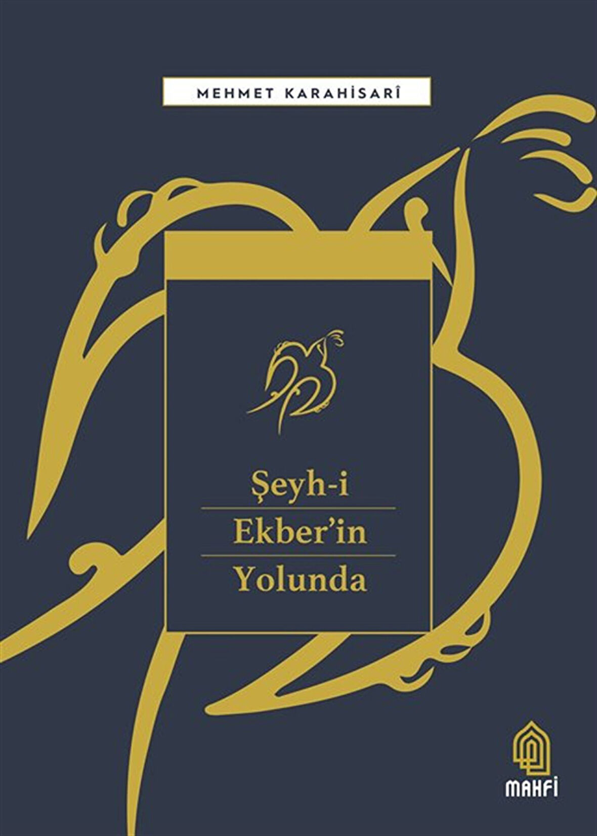 Şeyh-i Ekber'in Yolunda / Mehmet Karahisari