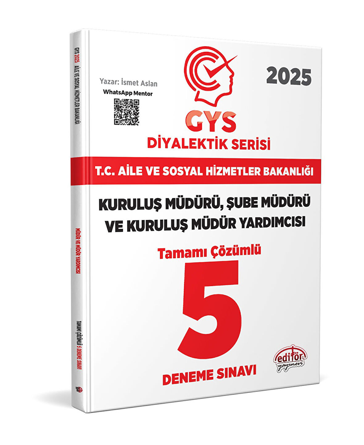 Editör 2025 T.C. Aile ve Sosyal Hizmetler Bakanlığı 2025 GYS Müdür ve Müdür Yardımcısı DİYALEKTİK SERİSİ Tamamı Çözümlü 5 Deneme Sınavı Editör Yayınevi