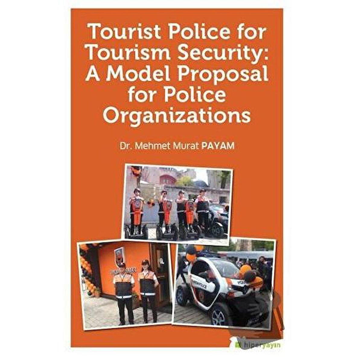 Tourist Police For Tourism Security: A Model Proposal For Police Organizations /