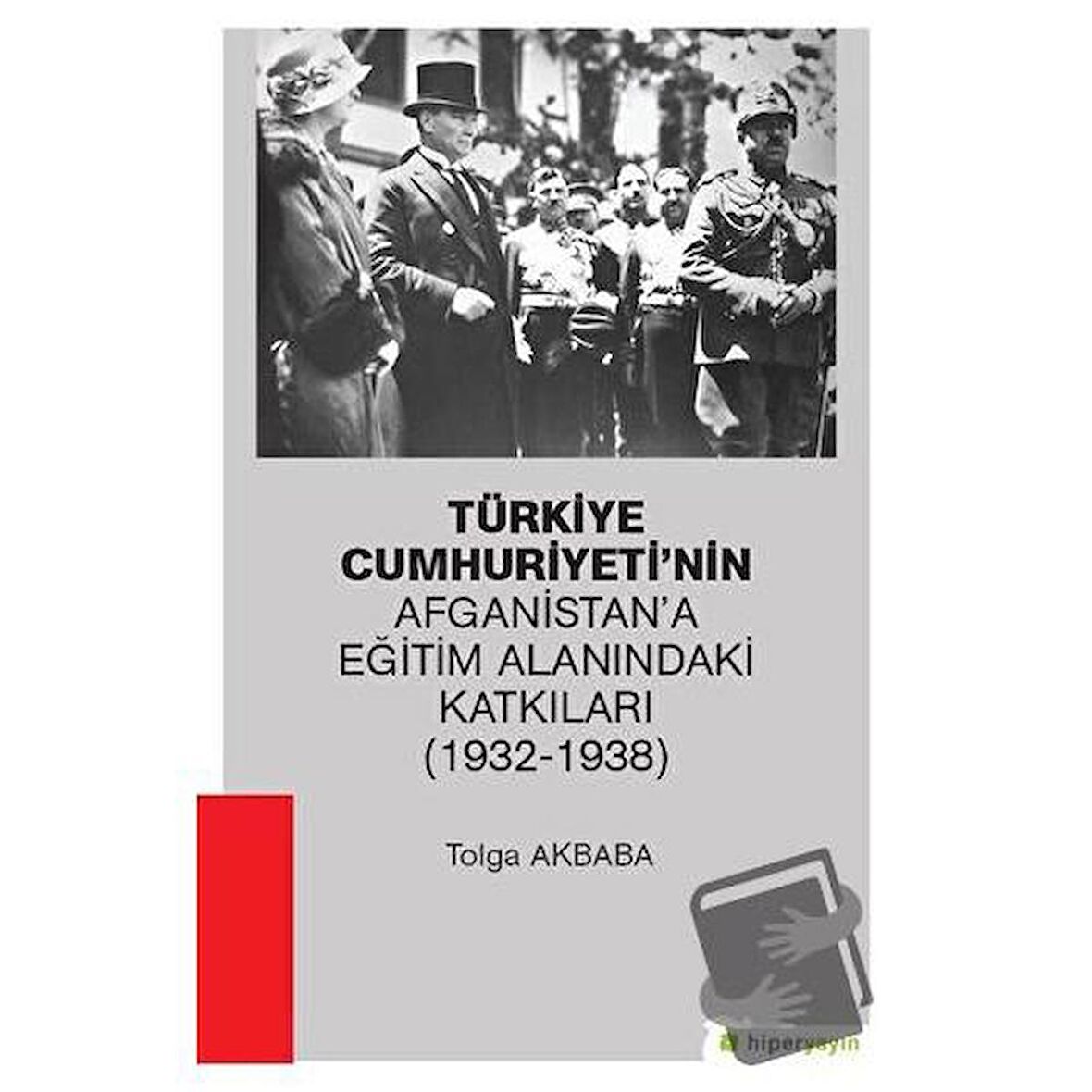 Türkiye Cumhuriyeti’nin Afganistan’a Eğitim Alanındaki Katkıları (1932-1938)