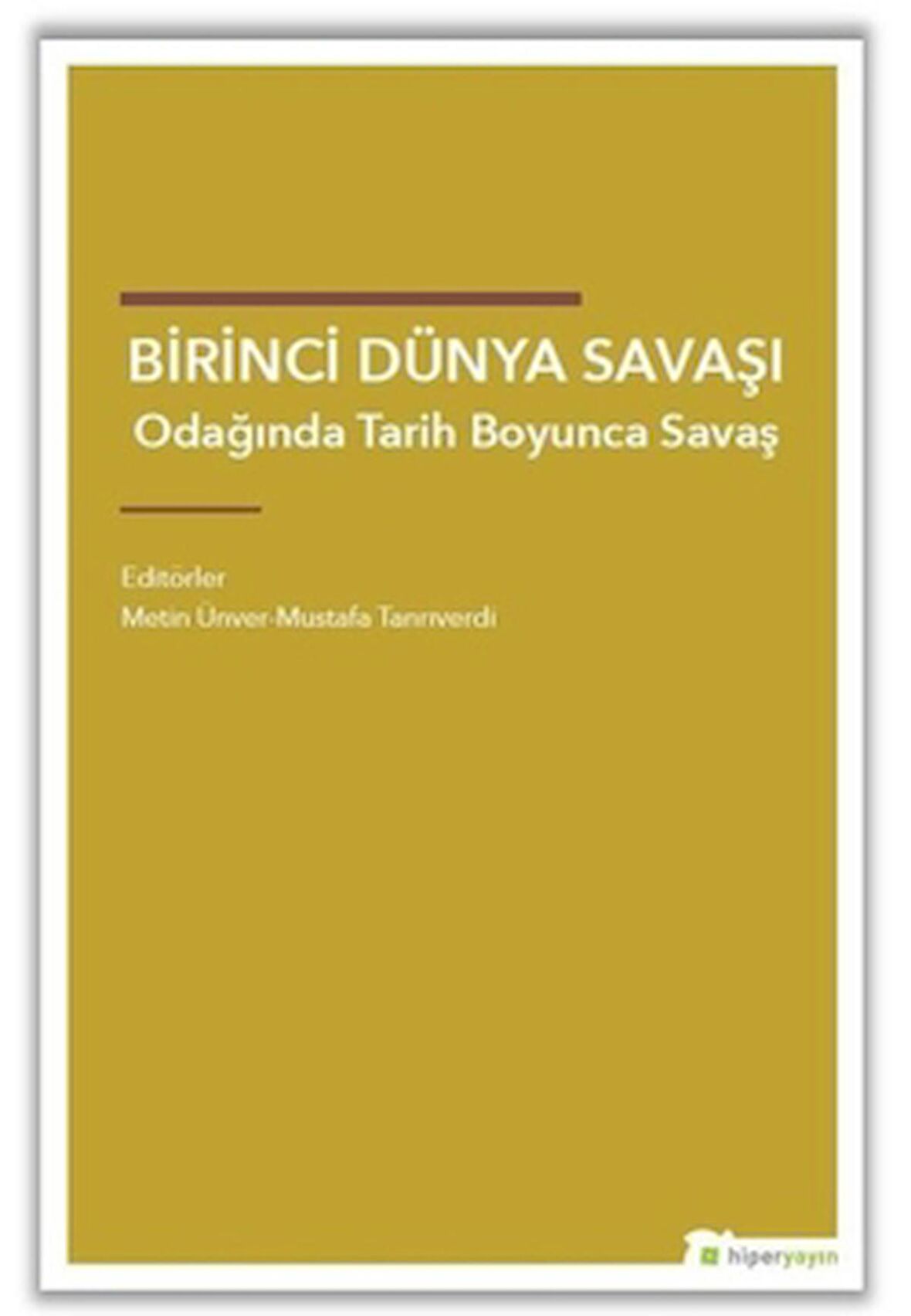 Birinci Dünya Savaşı Odağında Tarih Boyunca Savaş
