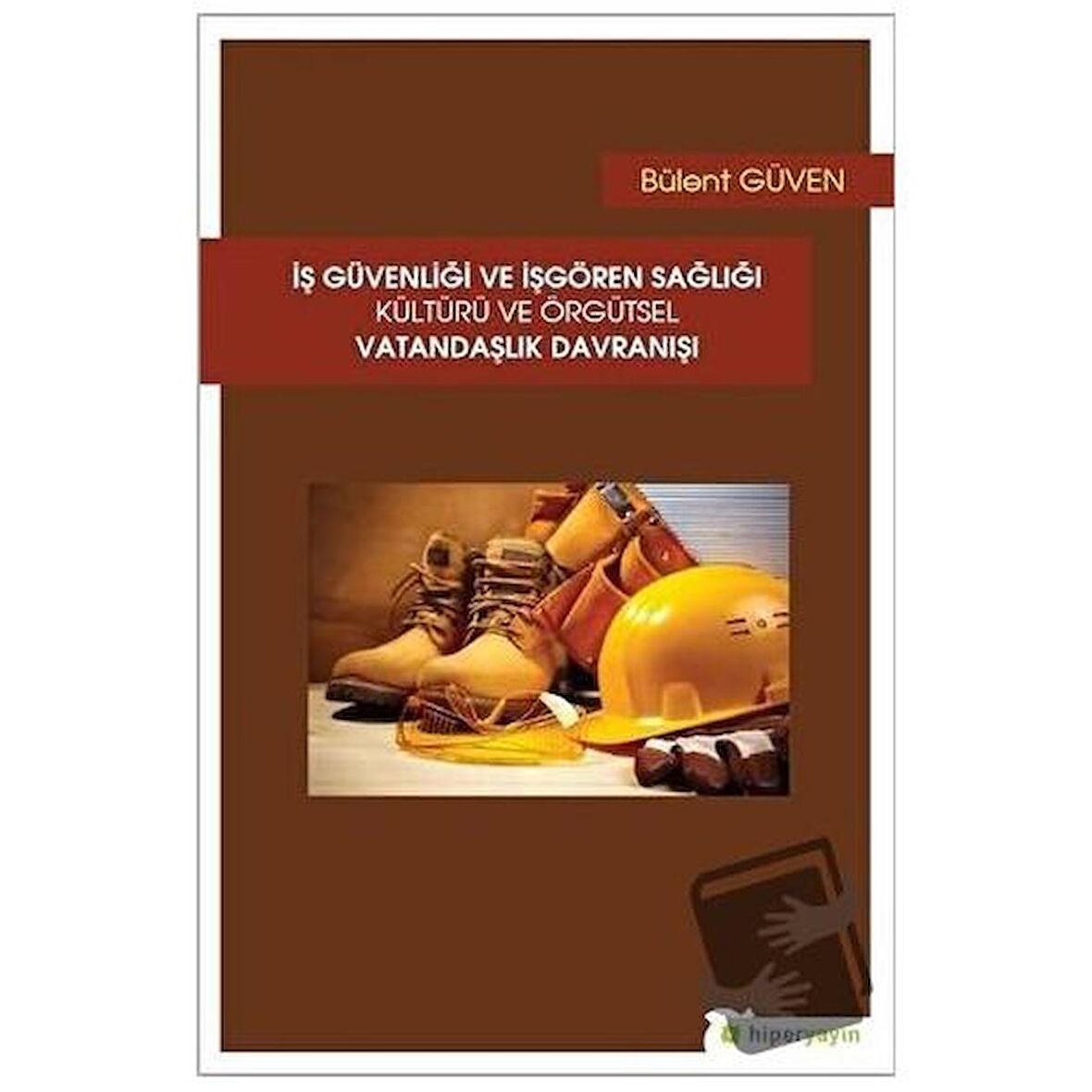 İş Güvenliği ve İşgören Sağlığı Kültürü ve Örgütsel Vatandaşlık Davranışı