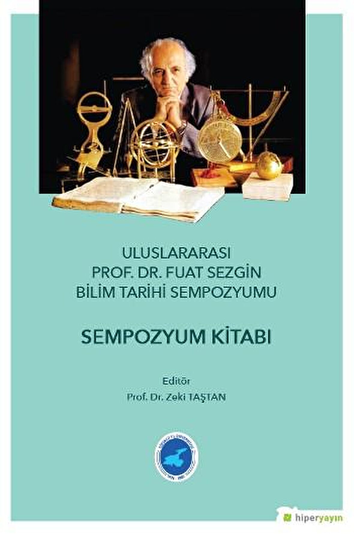 Uluslararası Prof. Dr. Fuat Sezgin Bilim Tarihi Sempozyumu