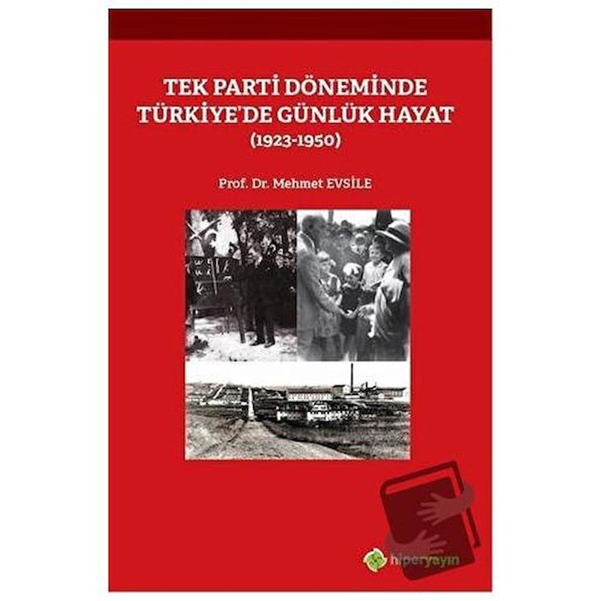 Tek Parti Döneminde Türkiye’de Günlük Hayat  (1923-1950)