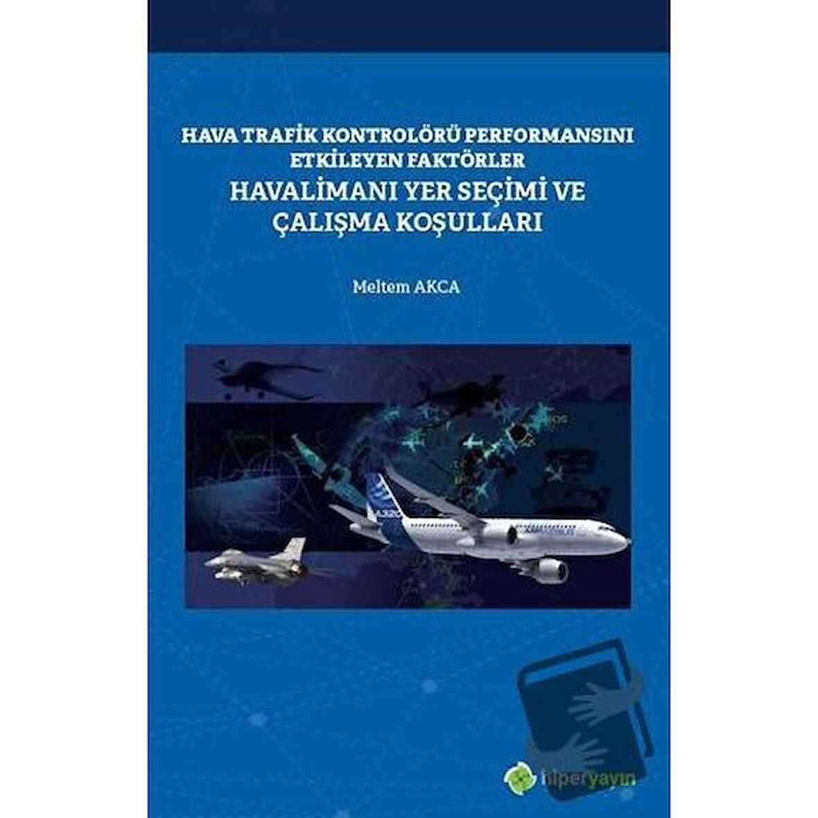 Hava Trafik Kontrolörü Performansını Etkileyen Faktörler Havalimanı Yer Seçimi ve Çalışma Koşulları