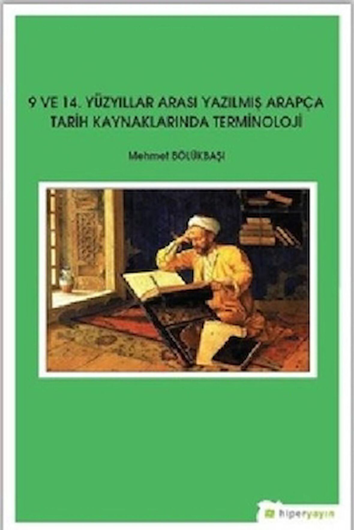 9 ve 14. Yüzyıllar Arası Yazılmış Arapça Tarih Kaynaklarında Terminoloji