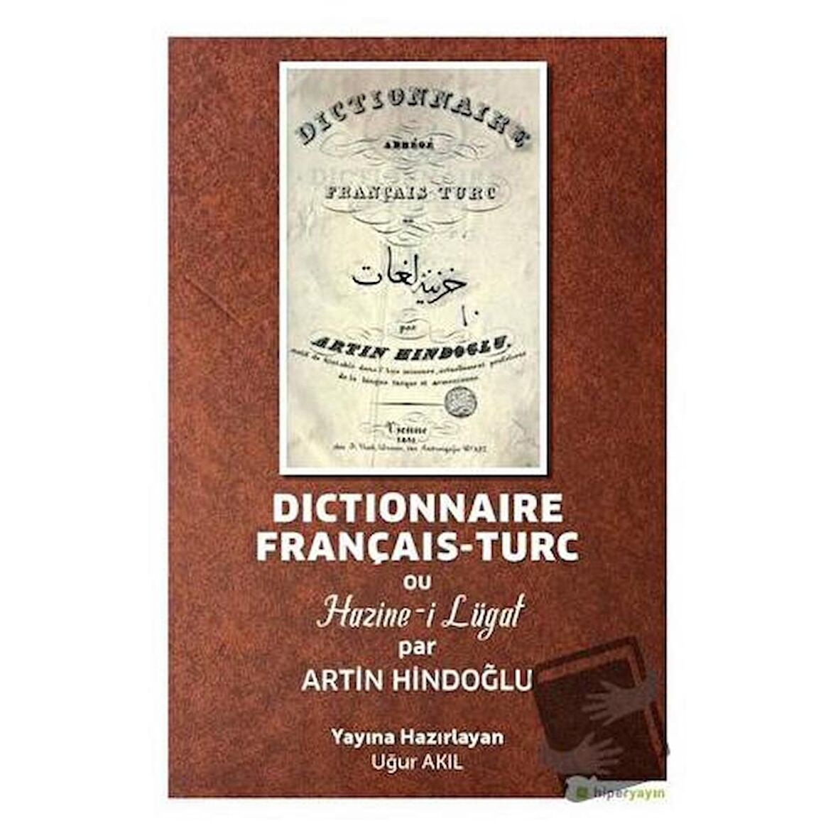 Dictionnaire Français-Turc ou Hazine-i Lügat par Artin Hindoğlu