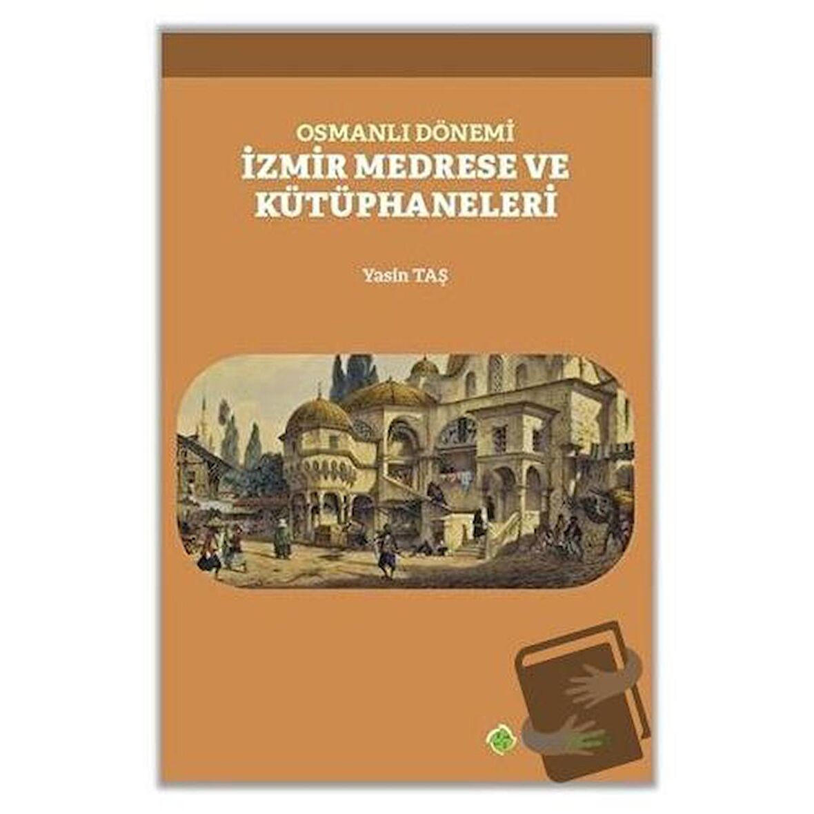 Osmanlı Dönemi İzmir Medrese ve Kütüphaneleri