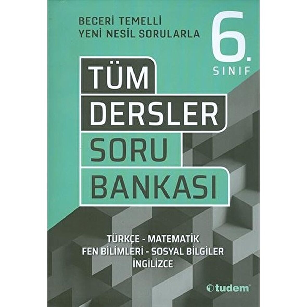 TUDEM 6.SINIF TÜM DERSLER BECERİ TEMELLİ SORU BANKASI