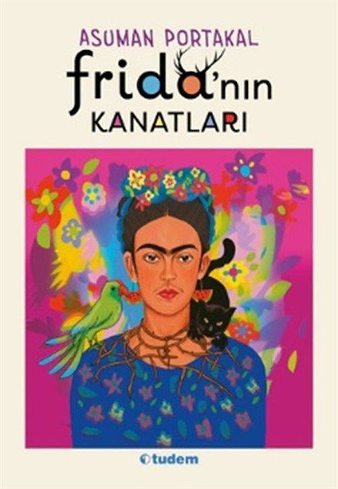 Frida'nın Kanatları / Asuman Portakal