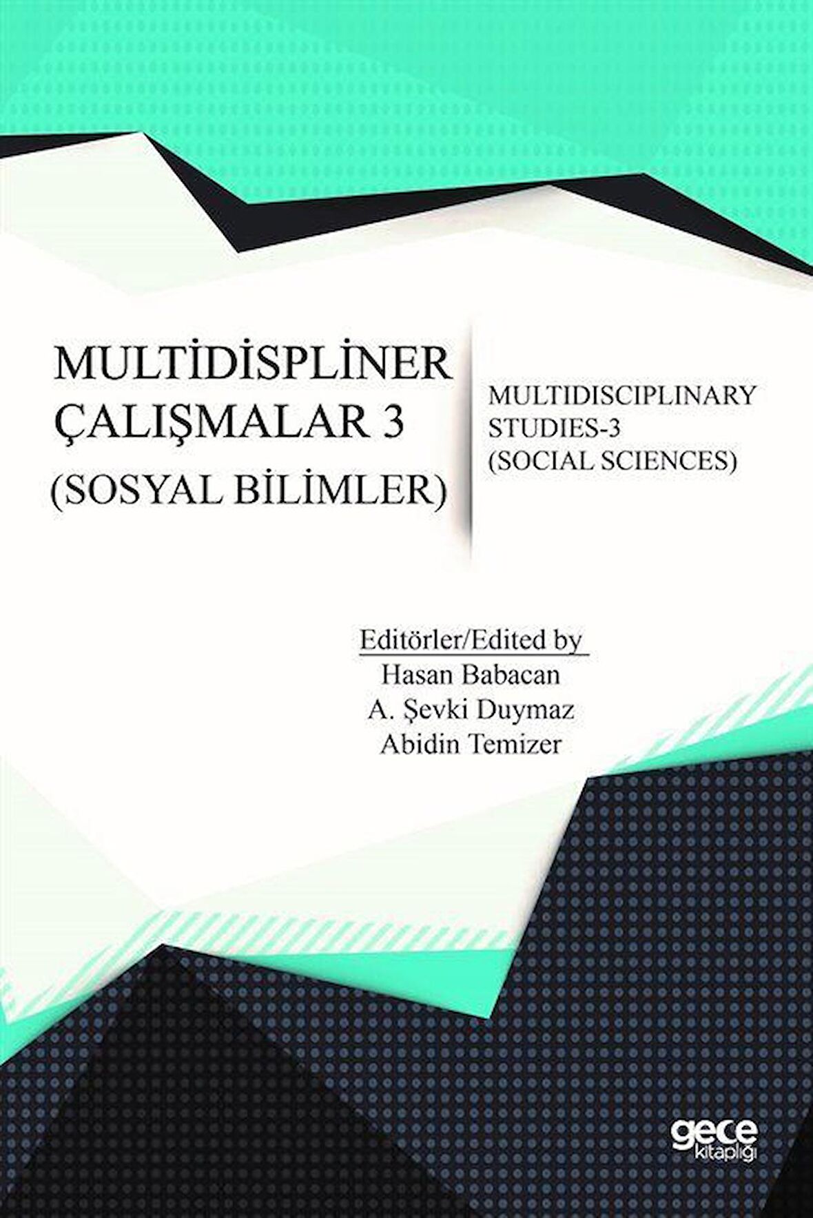 Sosyal Bilimler - Multidispliner Çalışmalar 3 - Social Sciences - Multidisciplinary Studies 3