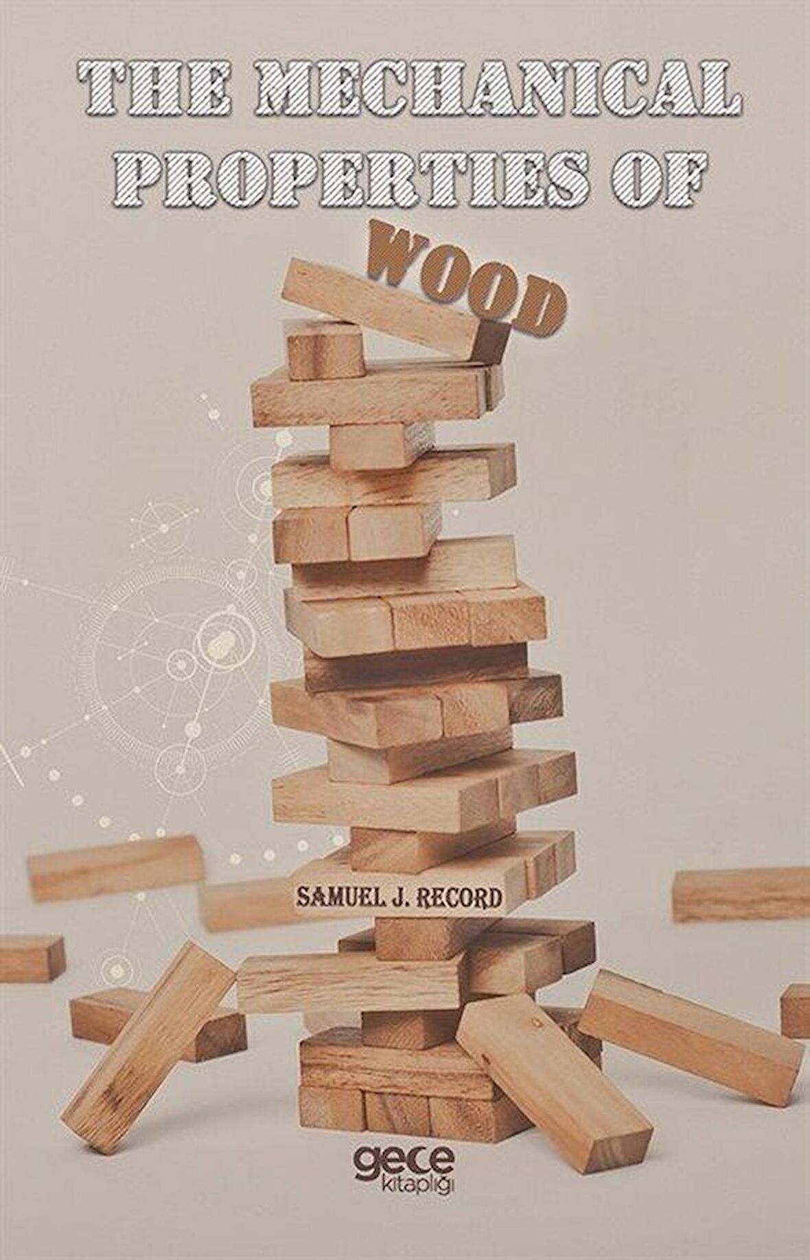 The Mechanical Properties of Wood / Samuel J. Record