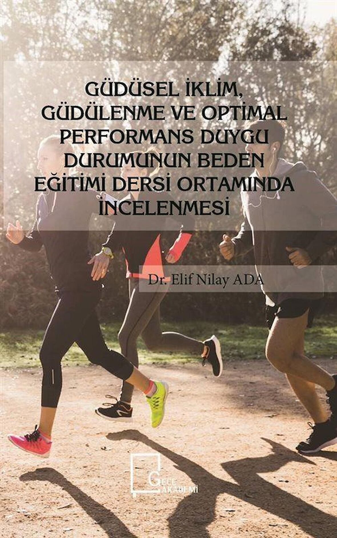 Güdüsel İklim Güdülenme ve Optimal Performans Duygu Durumunun Beden Eğitimi Dersi Ortamında İncelenmesi