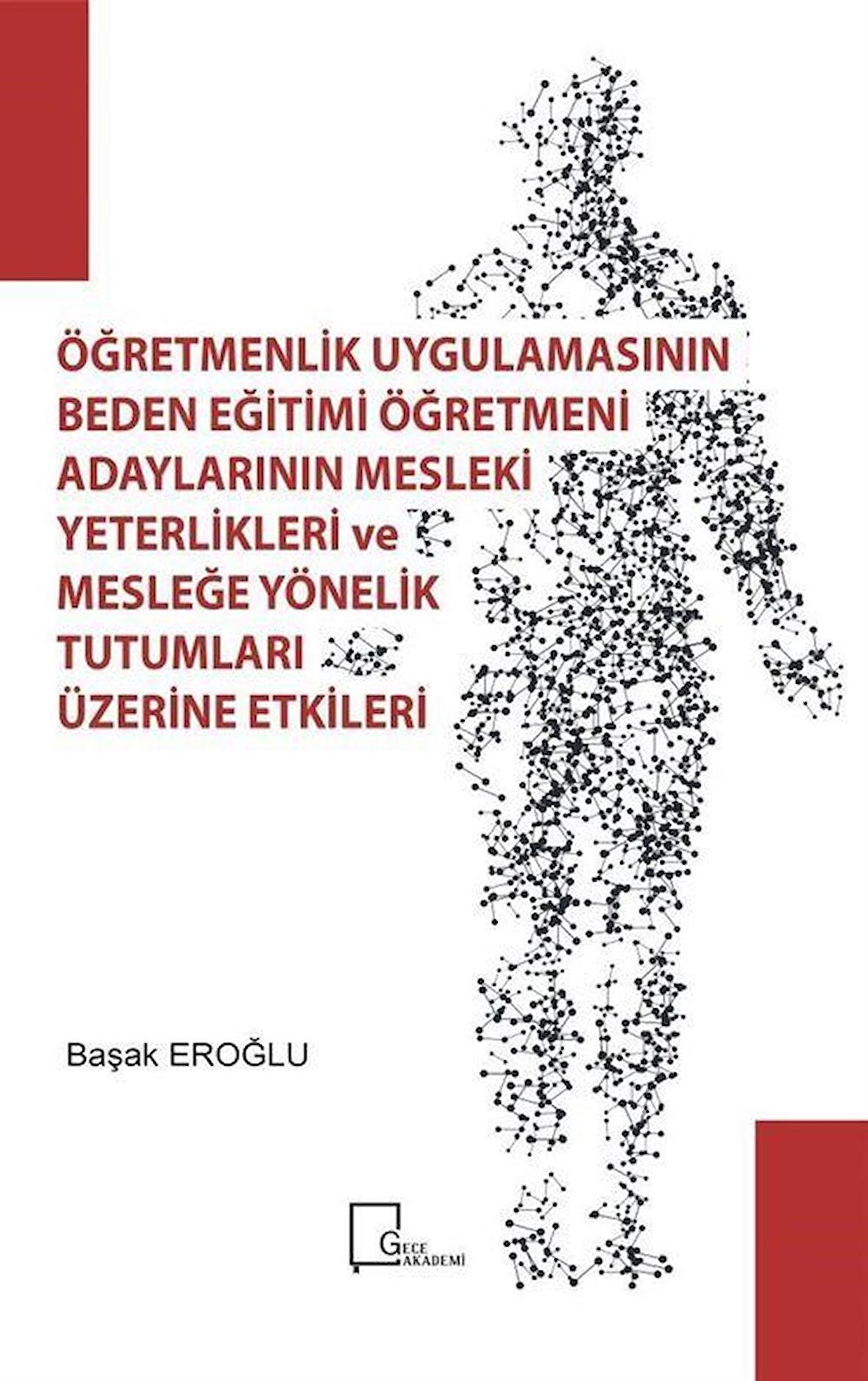 Öğretmenlik Uygulamasının Beden Eğitimi Öğretmeni Adaylarının Mesleki Yeterlilikleri ve Mesleğe Yönelik Tutumları Üzerine Etkileri