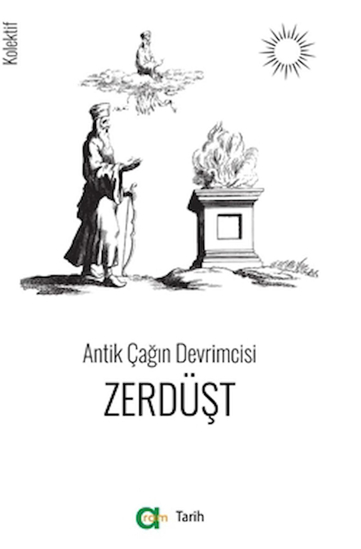 Antik Çağın Devrimcisi - Zerdüşt