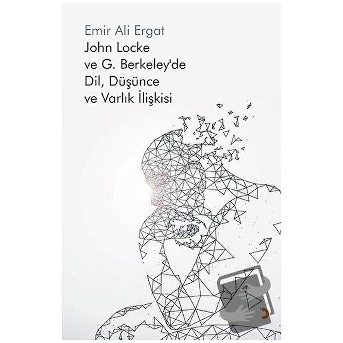 John Locke ve G. Berkeley’de Dil, Düşünce ve Varlık İlişkisi