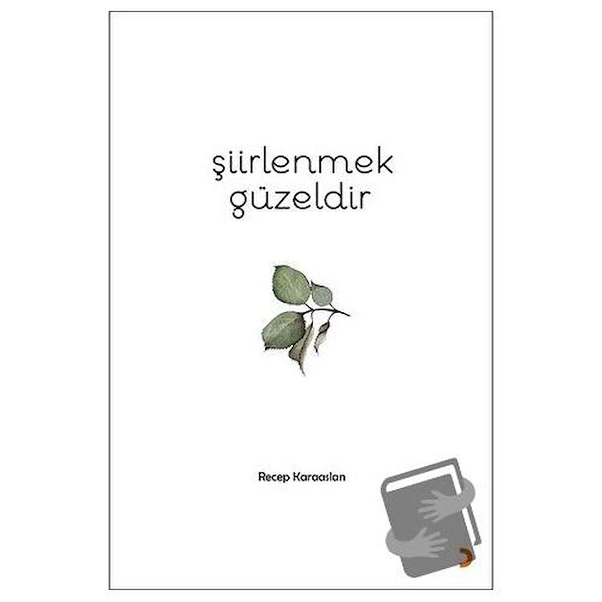 Şiirlenmek Güzeldir