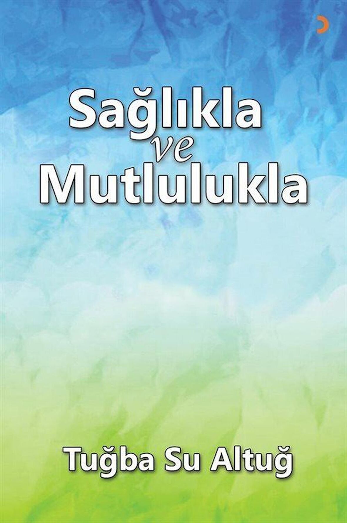 Sağlıkla ve Mutlulukla
