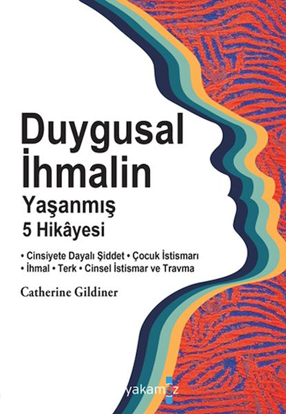 Kitap: Duygusal İhmalin Yaşanmış 5 Hikâyesi